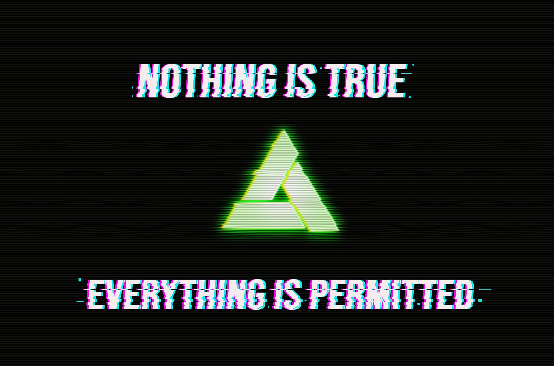 Nothing is true. Nothing is true everything is permitted. Nothing true everything permitted. Nothing is true everything is permitted откуда. Обои everything.