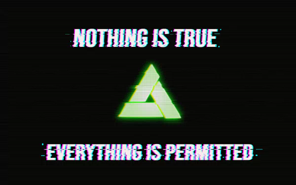  Nothing Is True, Everything Is Permitted