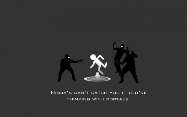 A humorous HD PC wallpaper featuring a stick figure dodging ninjas while using portals, accompanied by the text: Ninjas can't catch you if you're thinking with portals.