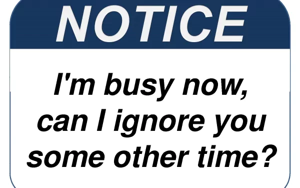 Funny HD PC desktop wallpaper: blue NOTICE sign reading I'm busy now, can I ignore you some other time?