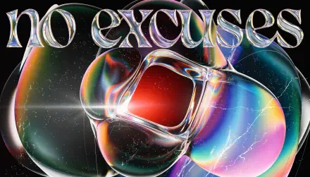 4K Ultra HD PC desktop wallpaper: bold metallic no excuses text over glossy iridescent bubbles and rainbow light flares on a dark cosmic background.