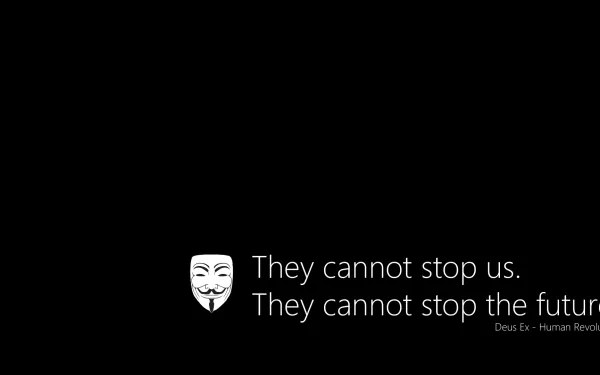 A dark-themed HD wallpaper featuring a hacker's mask with the quote: They cannot stop us. They cannot stop the future. Evokes a sense of mystery and technological resistance.