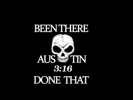 A bold black background features the phrase BEEN THERE AUSTIN 3:16 DONE THAT alongside a skull graphic, making a striking HD wallpaper for WWE and sports fans.