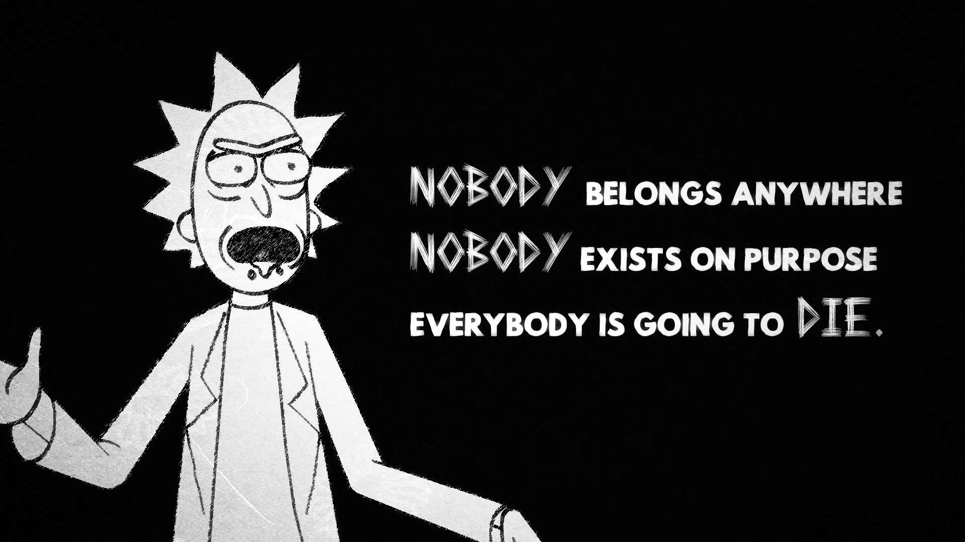 Rick And Morty Nobody Belongs Anywhere Nobody Exists On Purpose