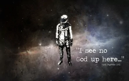 An astronaut floats in space with the quote I see no God up here... by Yuri Gagarin. The background is a cosmic scene with stars and nebulae, making for a thought-provoking HD wallpaper.