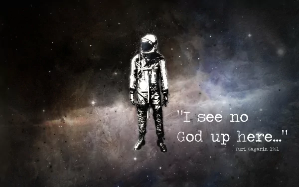 An astronaut floats in space with the quote I see no God up here... by Yuri Gagarin. The background is a cosmic scene with stars and nebulae, making for a thought-provoking HD wallpaper.