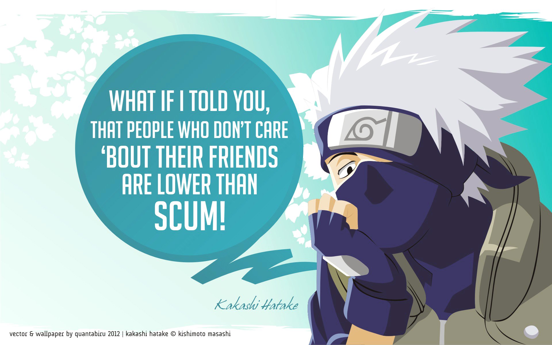 Kakashi Hatake from the anime Naruto is depicted in this HD desktop wallpaper, featuring a thoughtful quote about friendship and loyalty. A vibrant background enhances the artwork.