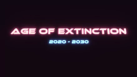  age of extinction 2020-2030