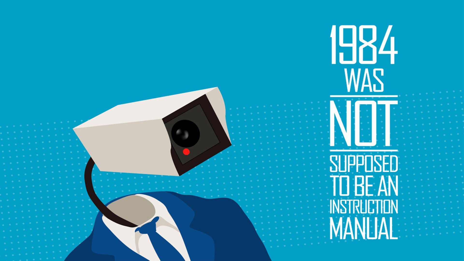 A humorous HD desktop wallpaper featuring a suit and a surveillance camera head, with the text: 1984 WAS NOT SUPPOSED TO BE AN INSTRUCTION MANUAL.