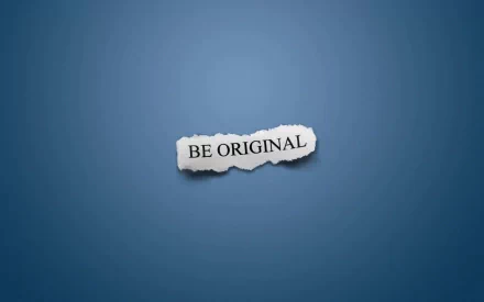 HD desktop wallpaper with a motivational message BE ORIGINAL on a piece of torn paper against a blue background.