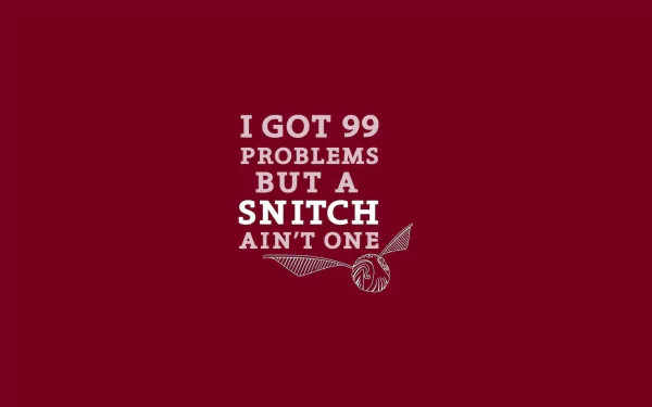  a Snitch is no problem