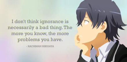 HD desktop wallpaper of Hachiman Hikigaya from My Teen Romantic Comedy SNAFU, featuring his thoughtful side profile with a quote: I don't think ignorance is necessarily a bad thing...